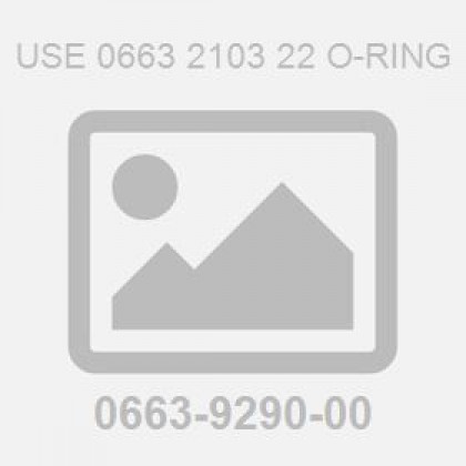 Use 0663 2103 22 O-Ring